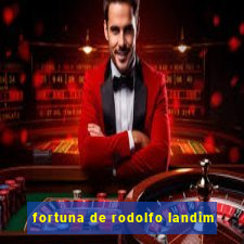 fortuna de rodolfo landim